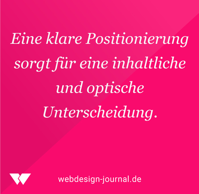 Eine klare Positionierung sorgt für eine inhaltliche und optische Unterscheidung.